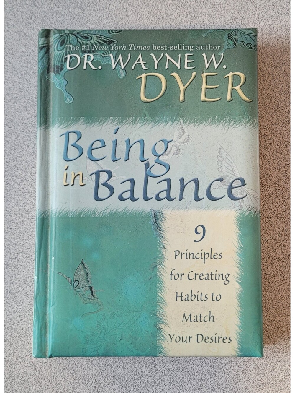 Being in Balance : 9 Principles for Creating Habits to Match Your Desires